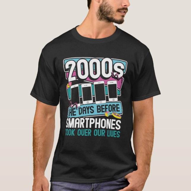 2000s The Days Before Smartphones Took Over Our Li T-Shirt (Front)