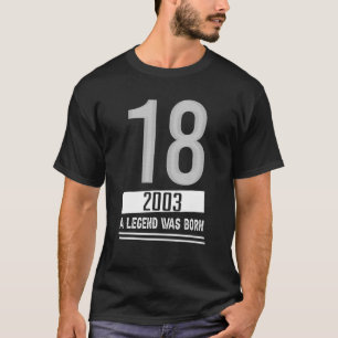 2003 A Legend Was Born 18Th Birthday T-Shirt
