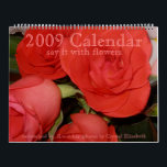 2009 Calendar - Say it with Flowers - Customised<br><div class="desc">2009 Calendar- Say it with Flowers,  Customised. For Supporting Celiac Awareness. 12 months of beautiful flowers taken by Crystal Elizabeth founder of SolanoCountyCeliacs.Org. Visit her gallery at zazzle.com/ZellaDesigns for more beautiful art and products for Celiac awareness.</div>