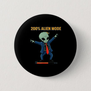 200% alien mode _ funny sci-fi meme  6 cm round badge