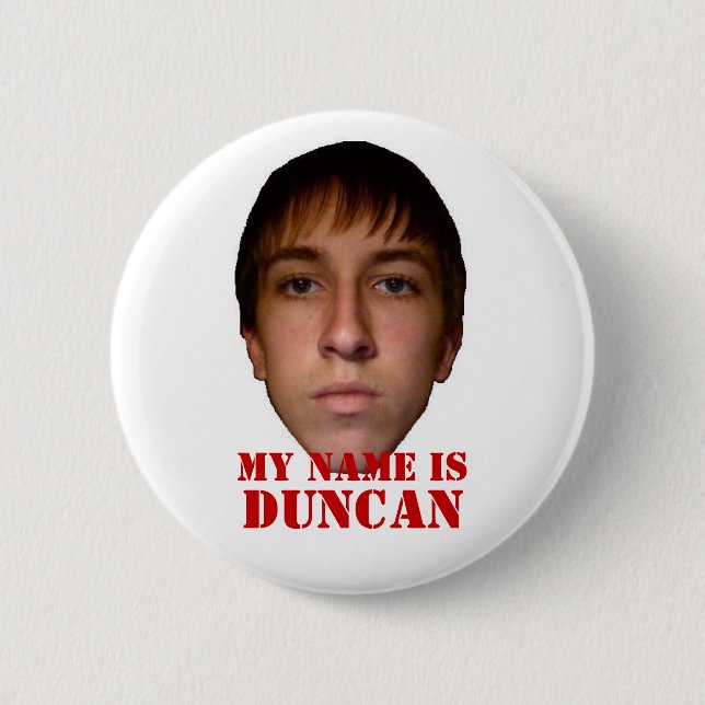 2010 Button, My name is Duncan 6 Cm Round Badge (Front)