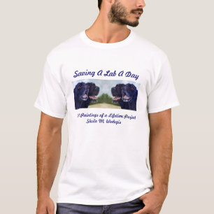 2010 Saving A Lab A Day... T-Shirt