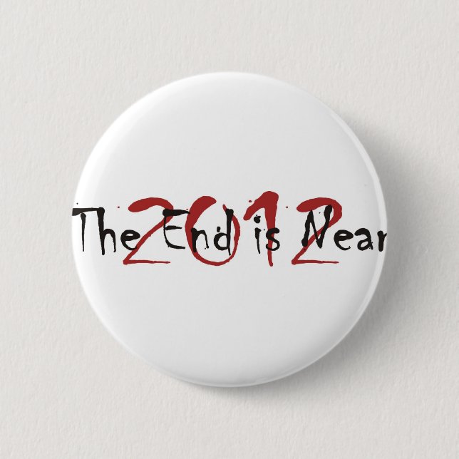 2012 The End Is Near 6 Cm Round Badge (Front)