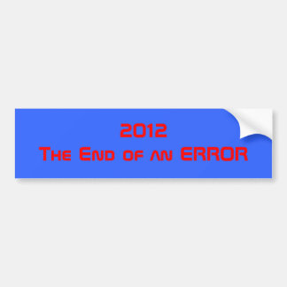 2012The End of an ERROR Bumper Sticker