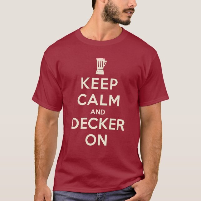 2013 Keep Calm And Decker On Blender T-shirt (Front)