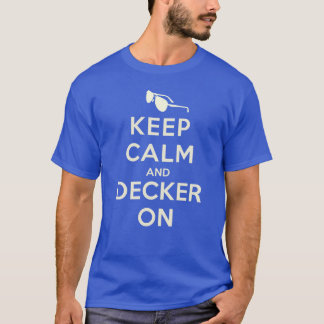 2013 Keep Calm And Decker On Shades T-shirt