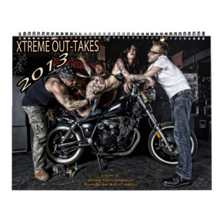 2013 XTREME OUT-TAKES CALENDAR! CALENDAR