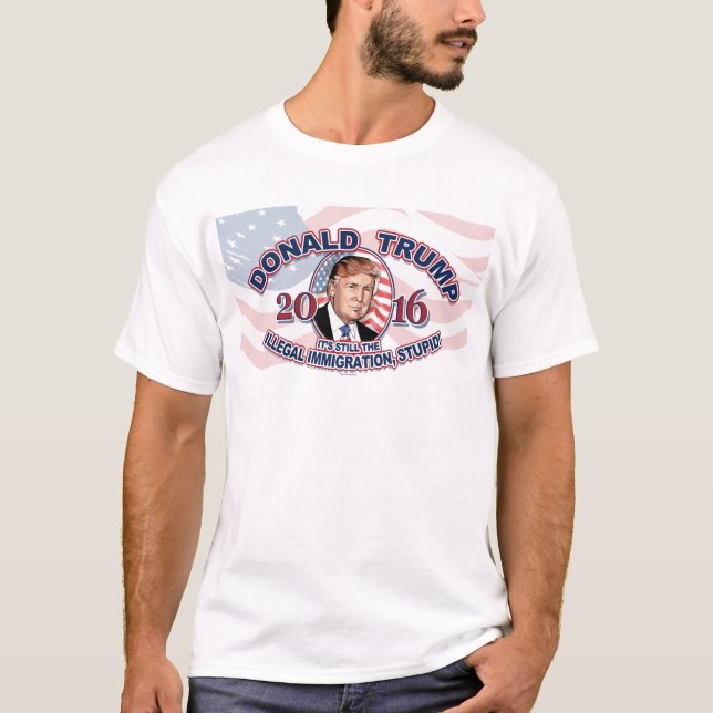 2016 Donald J. Trump Stop Illegal Immigration T-Shirt (Front)