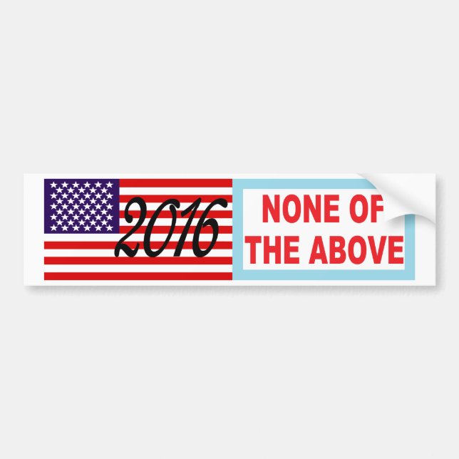 2016 NONE OF THE ABOVE Presidential Bumper Sticker (Front)