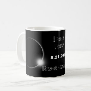 2017 Solar Eclipse I came, I saw, It was awesome Coffee Mug