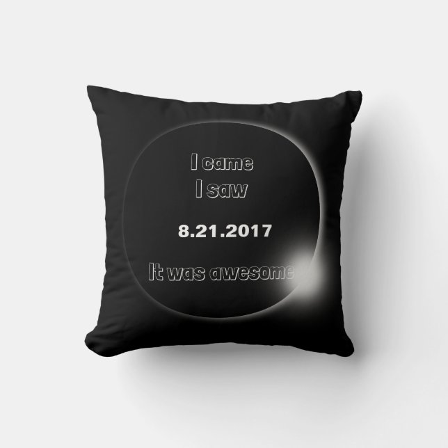 2017 Solar Eclipse I came, I saw, It was awesome Cushion (Front)