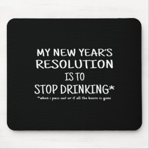 2018 Resolution Stop Drinking Funny New Year's Eve Mouse Pad
