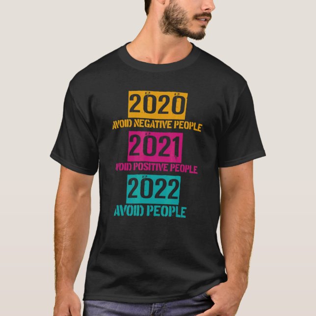 2020 Avoid Negative People 2021 Positive People 20 T-Shirt (Front)