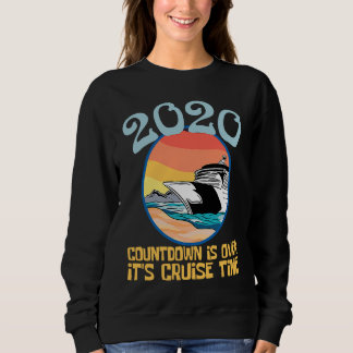 2020 Countdown Over Cruise Time Sailboat Sweatshirt