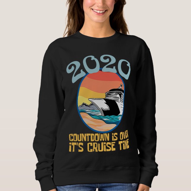 2020 Countdown Over Cruise Time Sailboat Sweatshirt (Front)