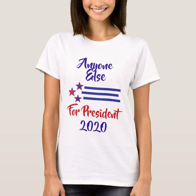 2020 Election Humour, Anyone Else T-Shirt (Front)