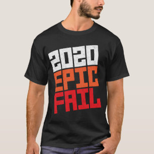 2020 Epic Fail T-Shirt