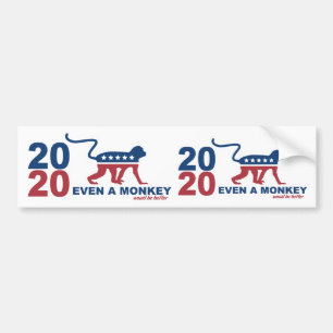 2020 Even a monkey would be better Bumper Sticker