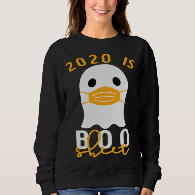 2020 Is Boo Sheet Halloween In Quarantine Costume  Sweatshirt (Front)