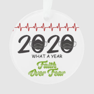 2020 Mask Faith Over Fear What A Year Ornament