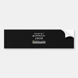 2020 Review August Birthday Very Bad Bumper Sticker