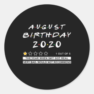 2020 Review August Birthday Very Bad Classic Round Sticker