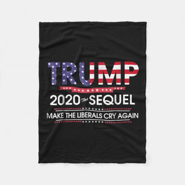 2020 The Sequel Make Liberals Cry Again  Fleece Blanket (Front)