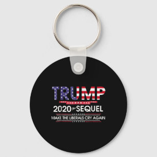 2020 The Sequel Make Liberals Cry Again Key Ring