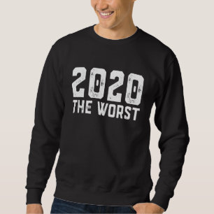2020 The Worst Year In Human History Dank Meme 202 Sweatshirt