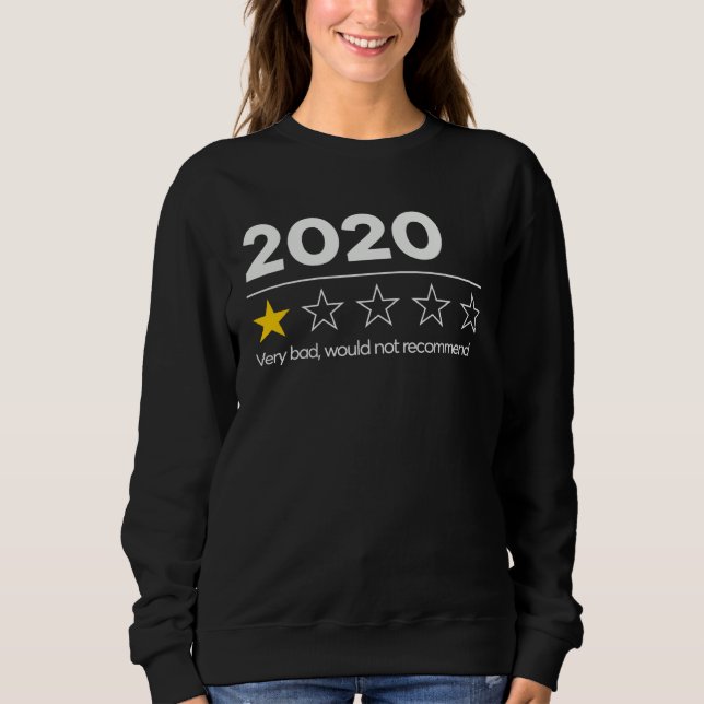 2020 very bad would not recommend sweatshirt (Front)