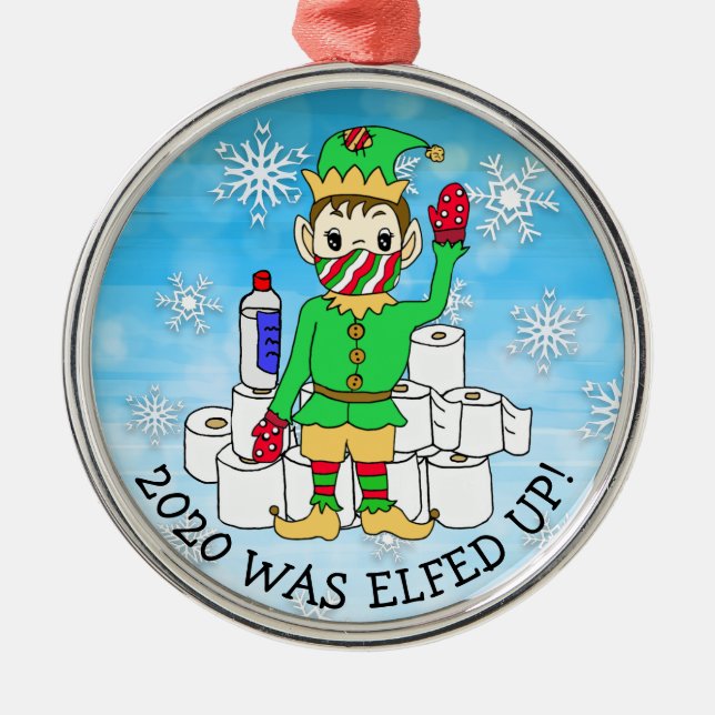 2020 was Elfed Up, Funny Elf  in Facemask Metal Ornament (Front)