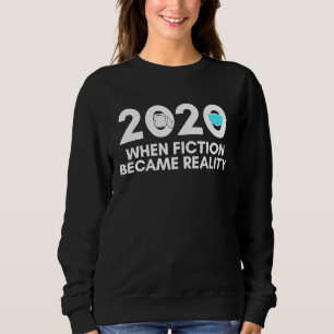 2020 When Fiction Became Reality Toilet Paper Face Sweatshirt