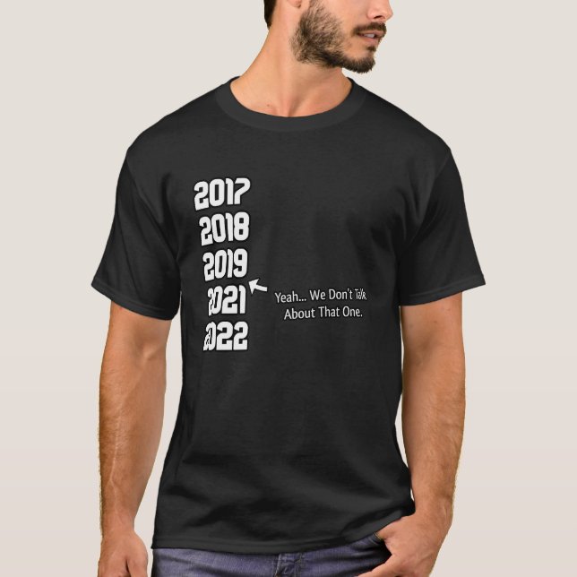 2020 Yeah We Don't Talk About That One  Hilarious T-Shirt (Front)
