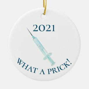 2021 Covid Vaccine What a Prick Shot Ceramic Ornament