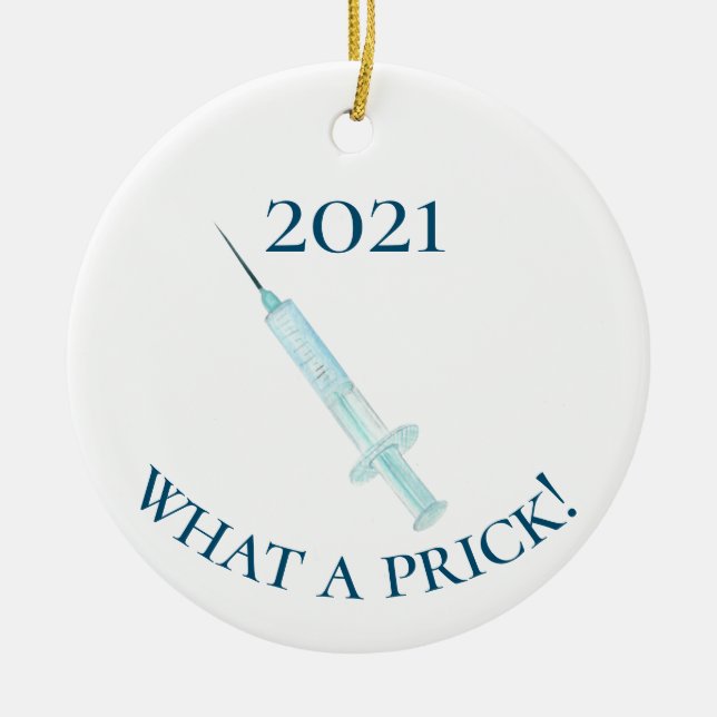 2021 Covid Vaccine What a Prick Shot Ceramic Ornament (Front)