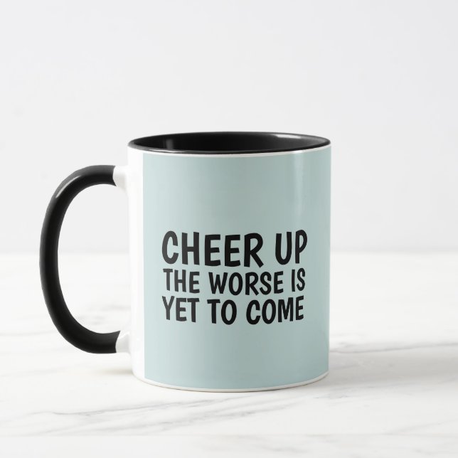 2021 FUNNY CHEERUP THE WORSE TO COME  COFFEE MUG (Left)