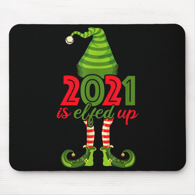 2021 Is Elfed Up - Funny Christmas Family Pajama  Mouse Pad (Front)