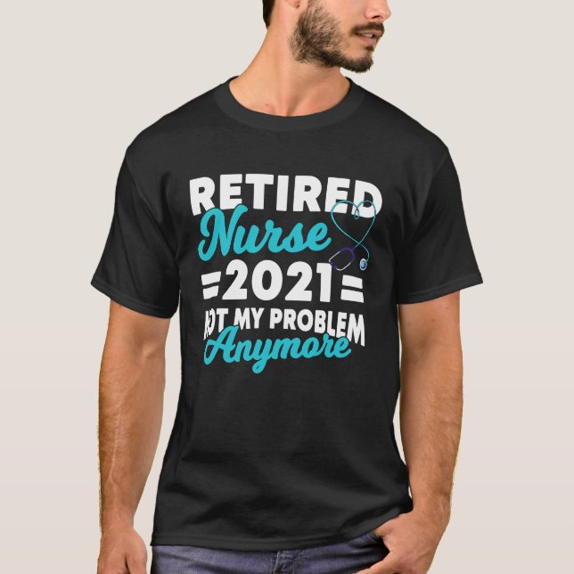 2021 Nurse Im Ruhestand Saying Retirement T-Shirt (Front)