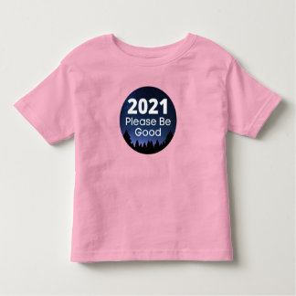 2021 Please Be Good Funny New Year Saying Toddler T-Shirt