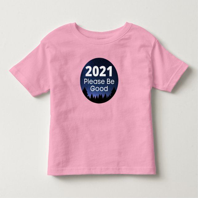 2021 Please Be Good Funny New Year Saying Toddler T-Shirt (Front)