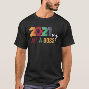 2021 Quote Saying Meme Like a Boss Crushing Killin T-Shirt
