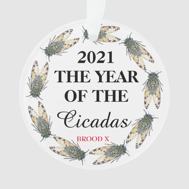 2021 THE YEAR OF THE Cicadas and Brood X Ornament (Front)