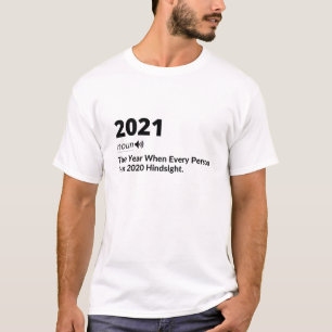 2021 The Year When Every Person Has 2020 Hindsight T-Shirt