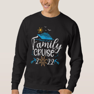 2022 Family Cruise  Sailing And Cruising Sweatshirt