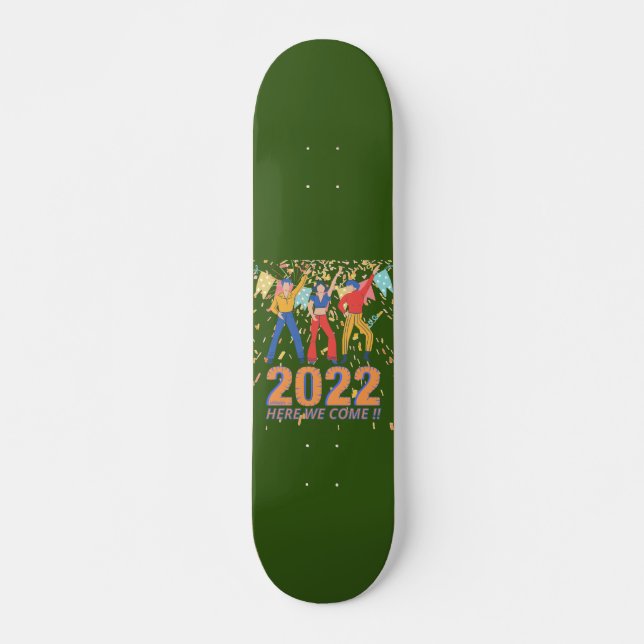 2022 HERE WE COME funny new years eve party gift  Skateboard (Front)
