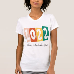 2022 Reasons Why I Love You   Personalised  T-Shirt