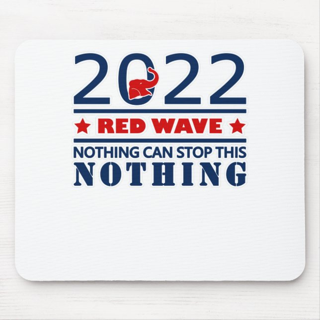 2022 RED WAVE nothing can stop this NOTHING Mouse Pad (Front)