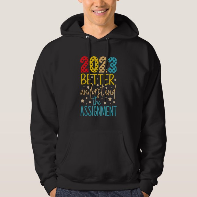 2023 Better Understand The Assignment Hoodie (Front)