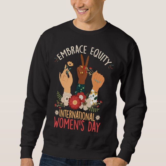 2023 International Women s Day Embrace Equity IWD Sweatshirt (Front)