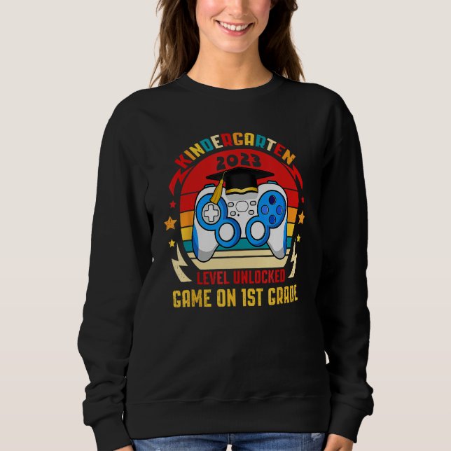 2023 Kindergarten Level Unlocked 1st Grade Back To Sweatshirt (Front)